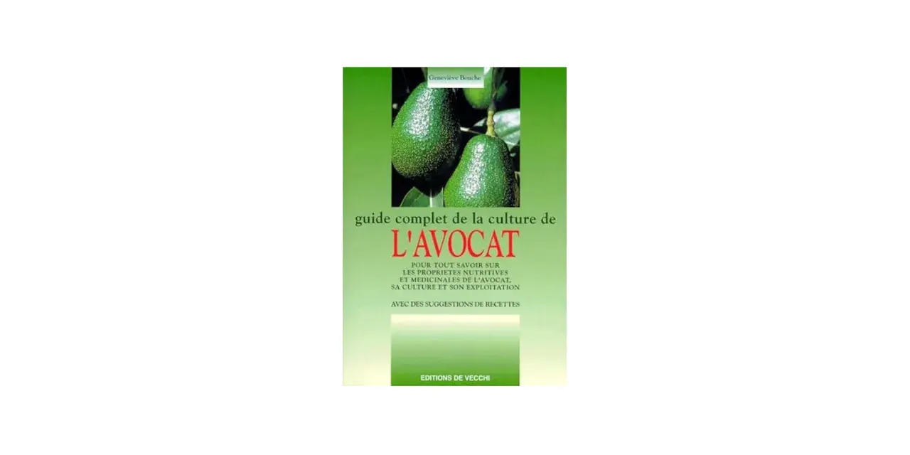 Livre "Guide complet de la culture de l'avocat" par Geneviève Bouche, abordant les propriétés et l'exploitation de l'avocatier en France.