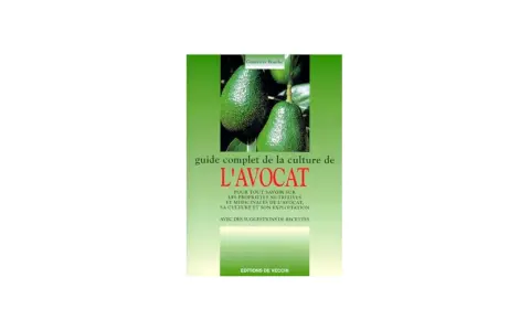 Livre "Guide complet de la culture de l'avocat" par Geneviève Bouche, abordant les propriétés et l'exploitation de l'avocatier en France.