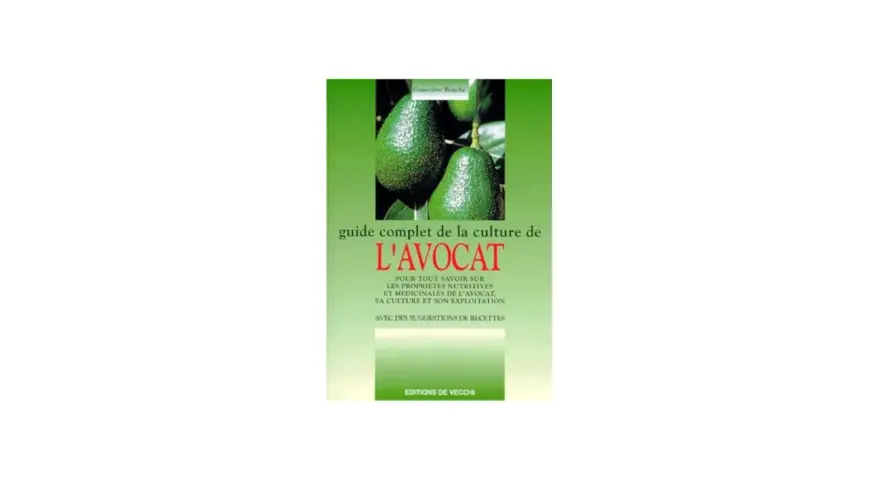Livre "Guide complet de la culture de l'avocat" par Geneviève Bouche, abordant les propriétés et l'exploitation de l'avocatier en France.